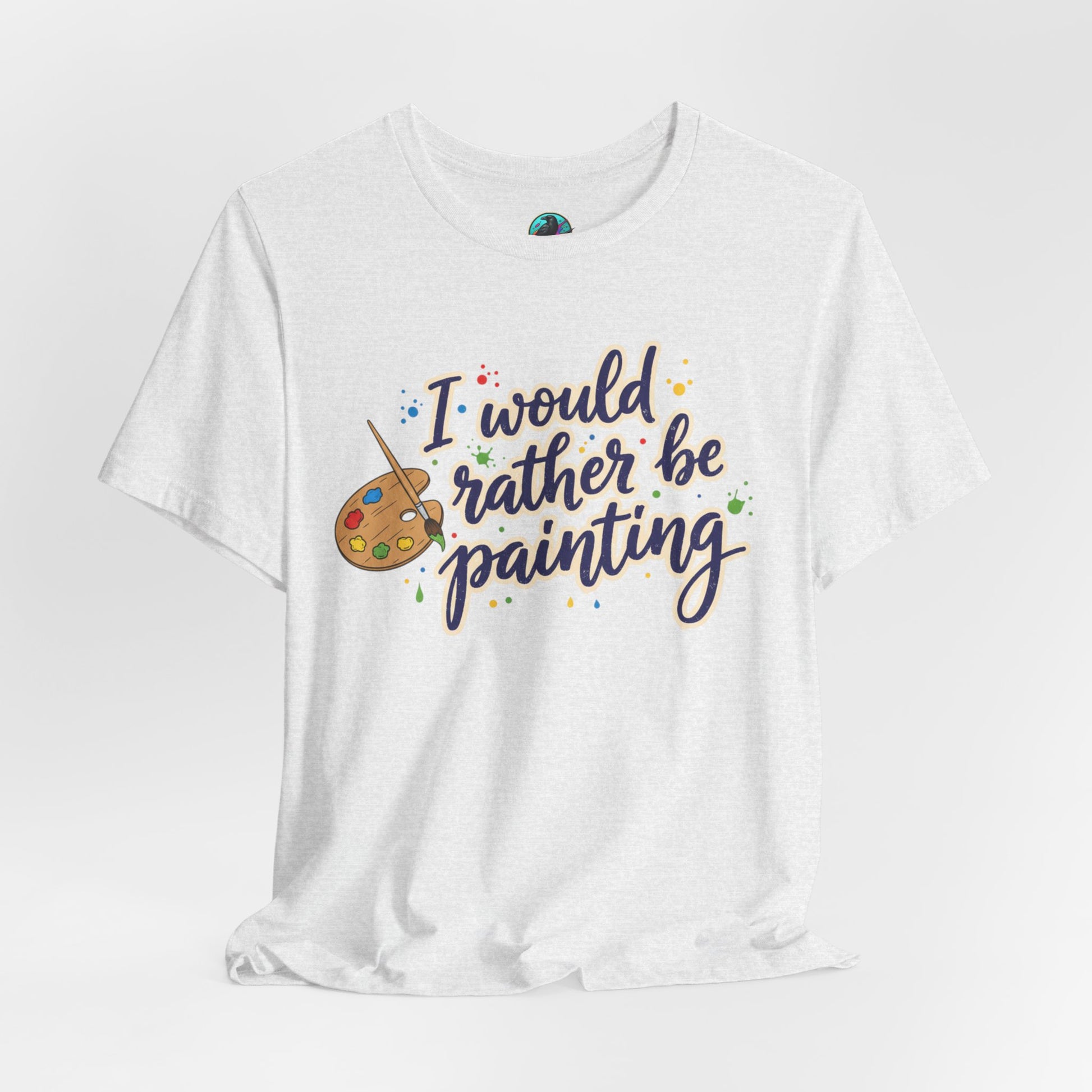 I Would Rather Be Painting T-Shirt – Artist Palette Graphic Tee Printify