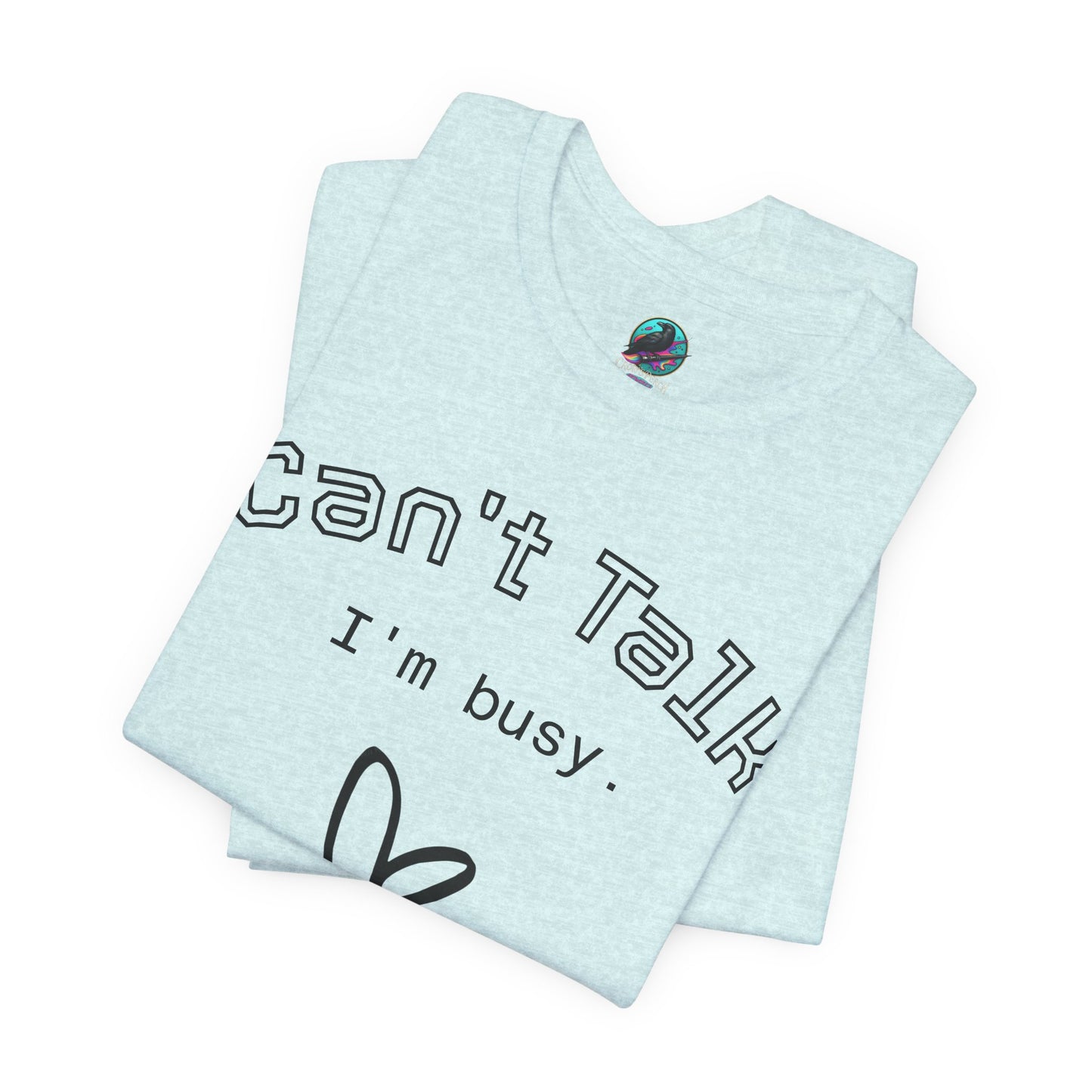 Can't Talk I'm Busy Tee – Cute Heart Graphic Casual T-Shirt Printify