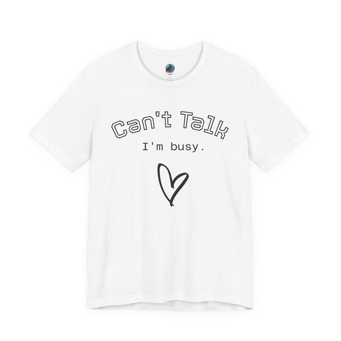 Can't Talk I'm Busy Tee – Cute Heart Graphic Casual T-Shirt Printify