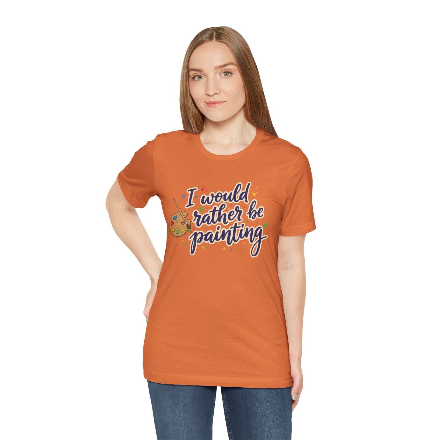I Would Rather Be Painting T-Shirt – Artist Palette Graphic Tee Printify