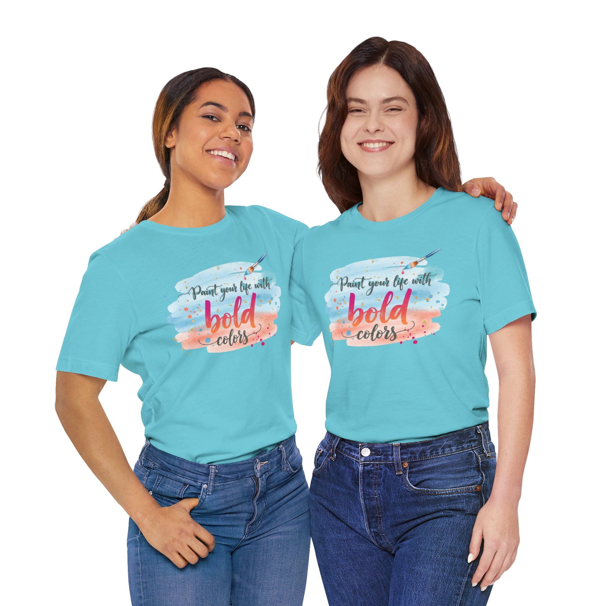 Paint Your Life With Bold Colors T-Shirt Printify