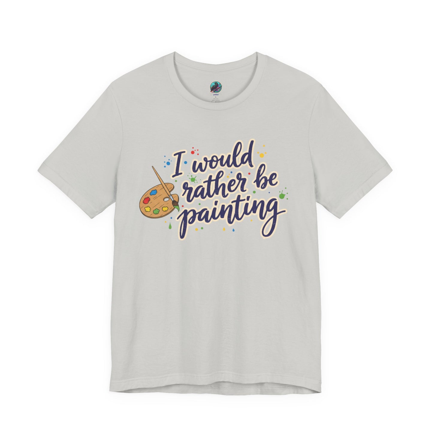 I Would Rather Be Painting T-Shirt – Artist Palette Graphic Tee Printify