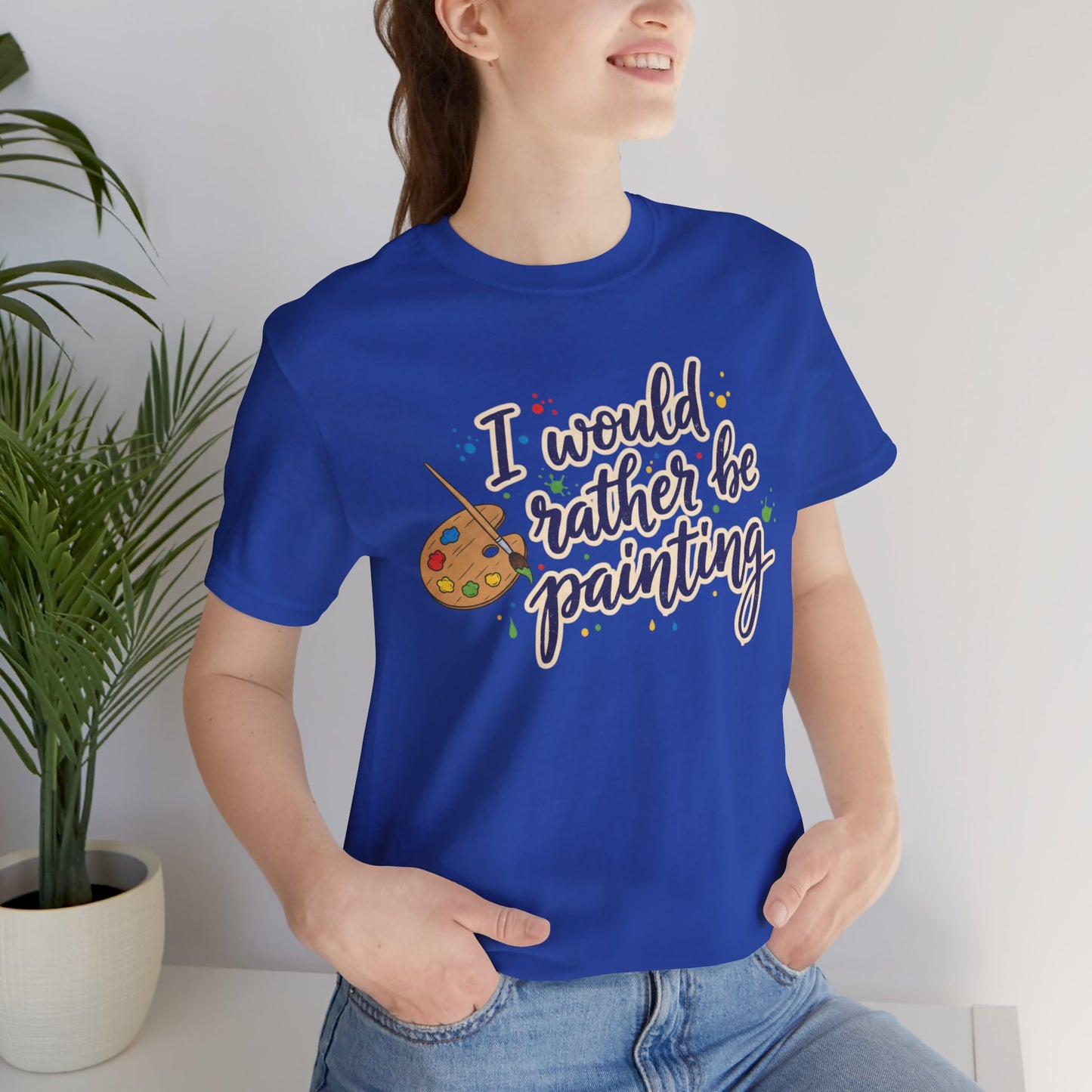 I Would Rather Be Painting T-Shirt – Artist Palette Graphic Tee Printify