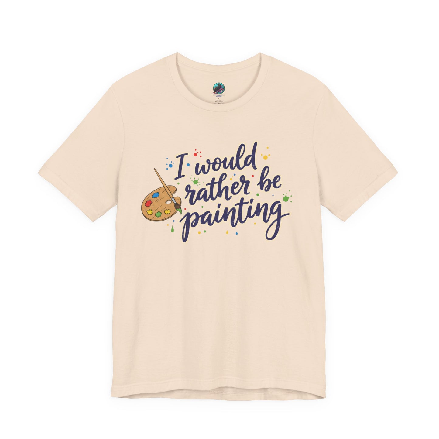 I Would Rather Be Painting T-Shirt – Artist Palette Graphic Tee Printify