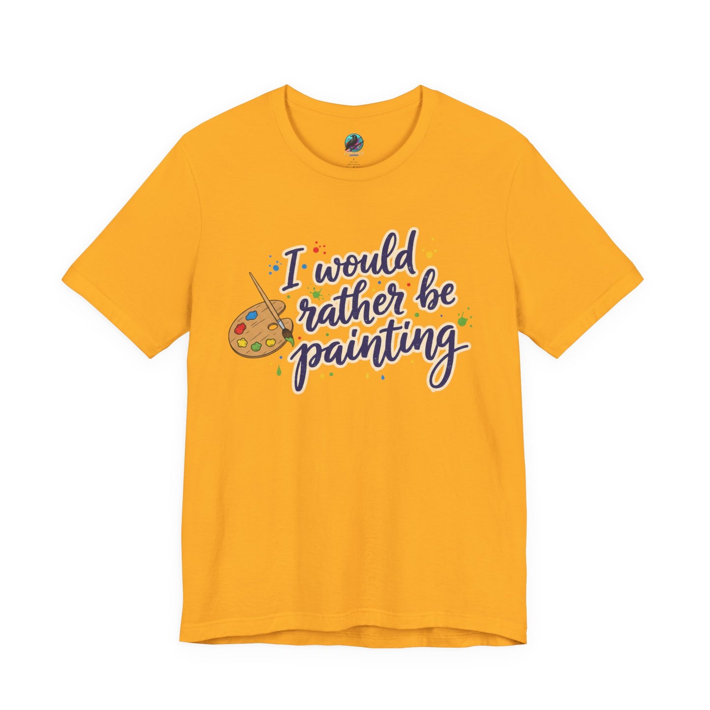I Would Rather Be Painting T-Shirt – Artist Palette Graphic Tee Printify