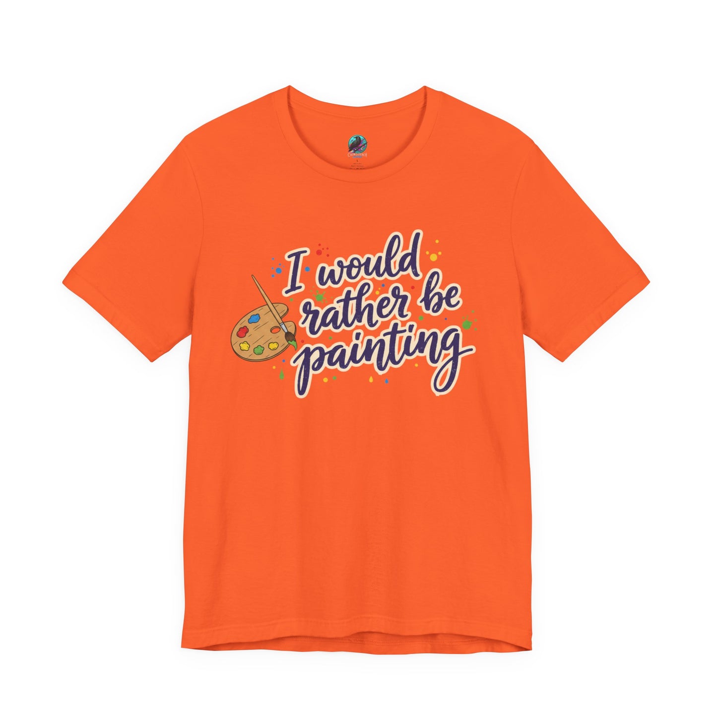 I Would Rather Be Painting T-Shirt – Artist Palette Graphic Tee Printify