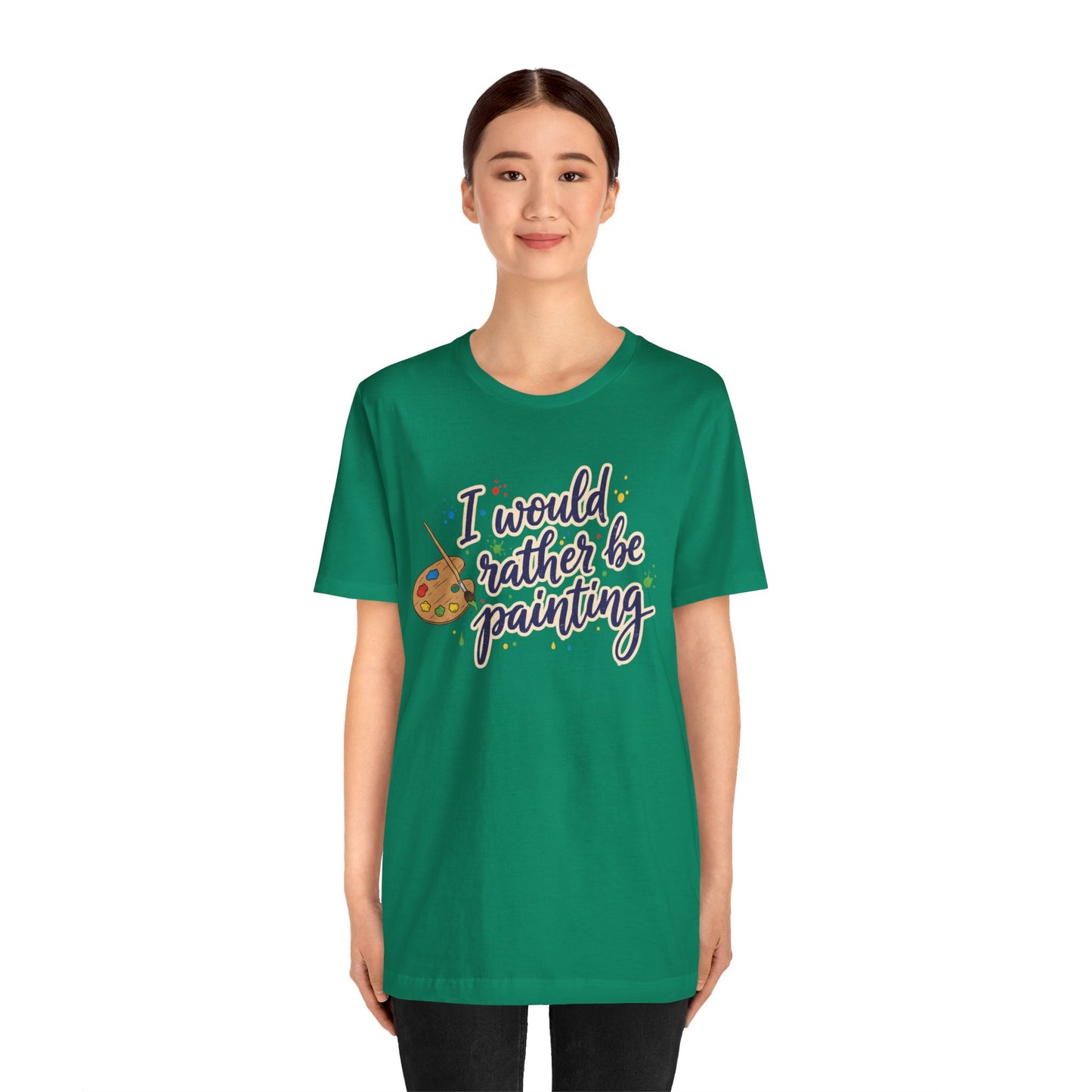 I Would Rather Be Painting T-Shirt – Artist Palette Graphic Tee Printify
