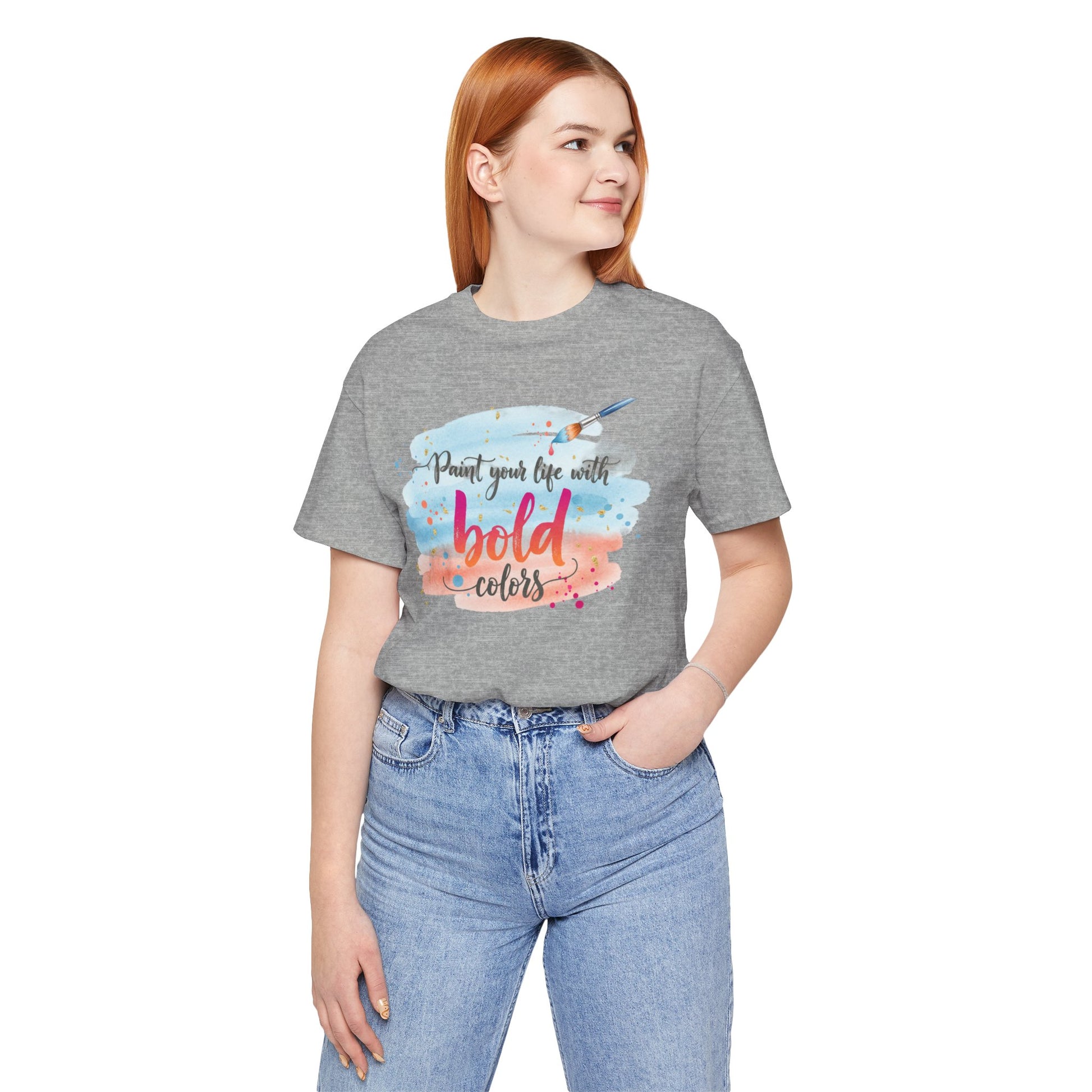Paint Your Life With Bold Colors T-Shirt Printify