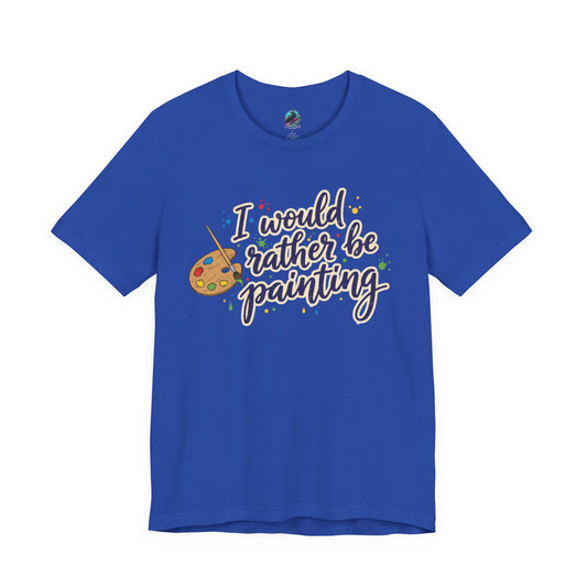 I Would Rather Be Painting T-Shirt – Artist Palette Graphic Tee Printify