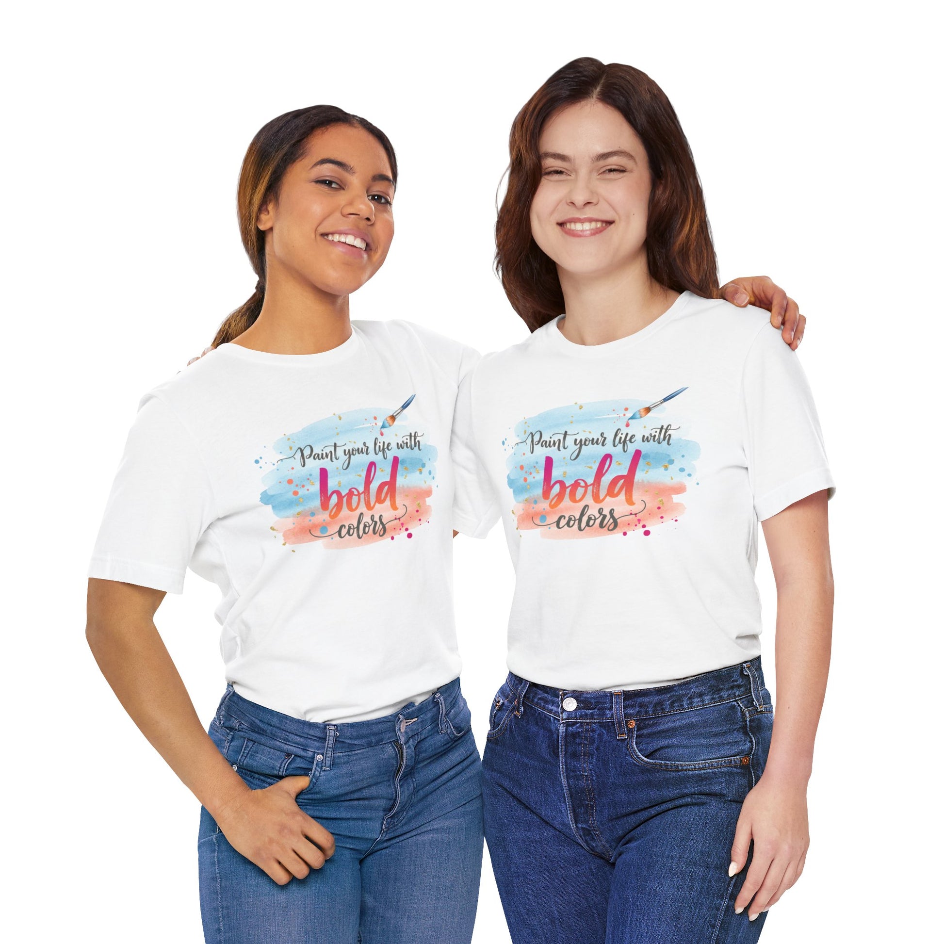 Paint Your Life With Bold Colors T-Shirt Printify