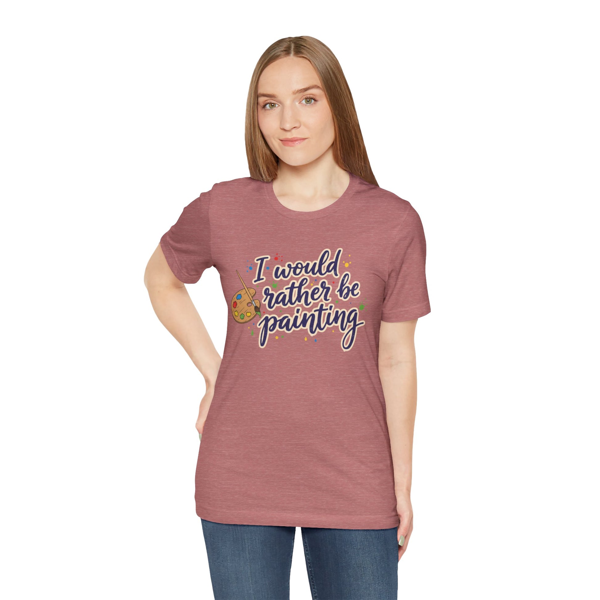 I Would Rather Be Painting T-Shirt – Artist Palette Graphic Tee Printify
