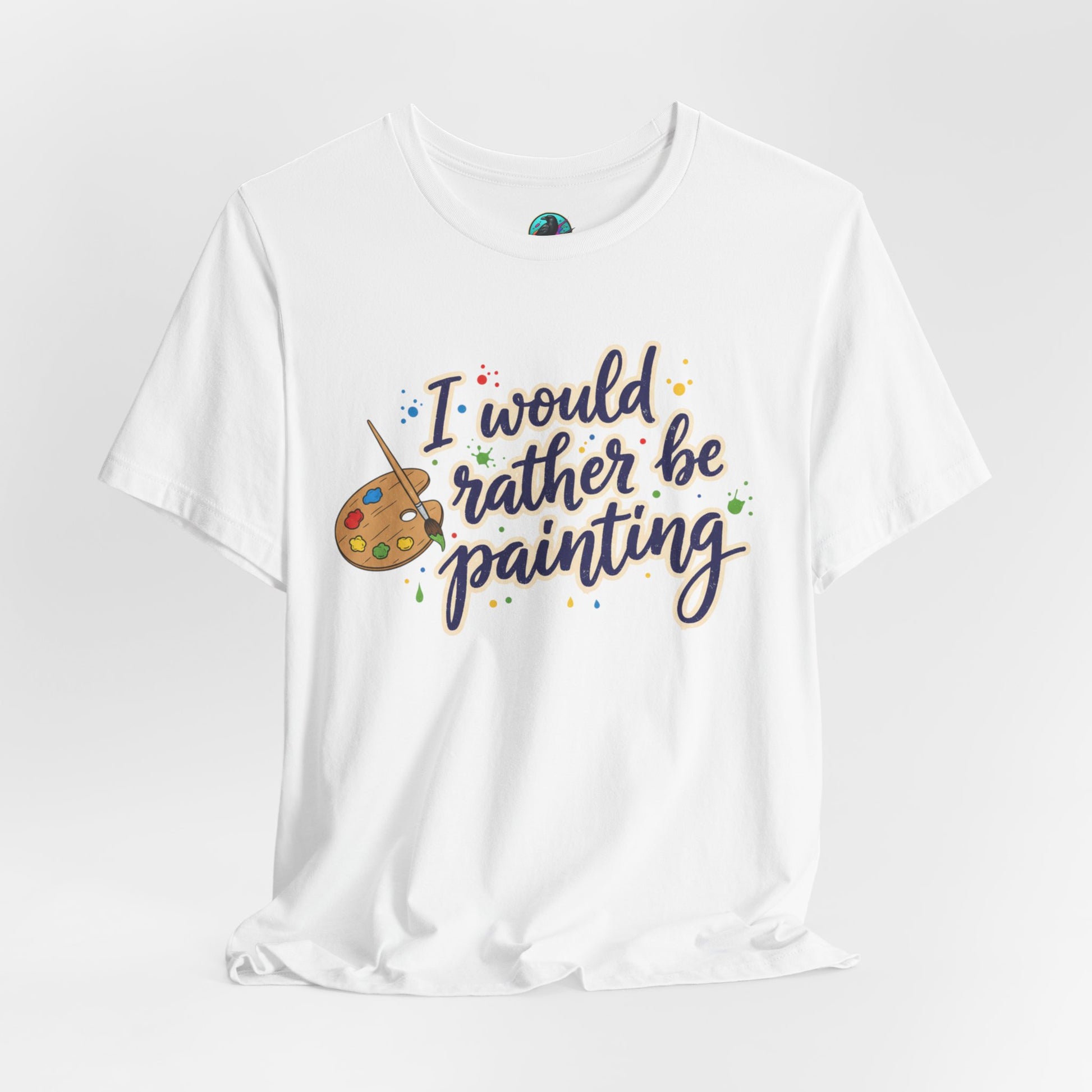 I Would Rather Be Painting T-Shirt – Artist Palette Graphic Tee Printify