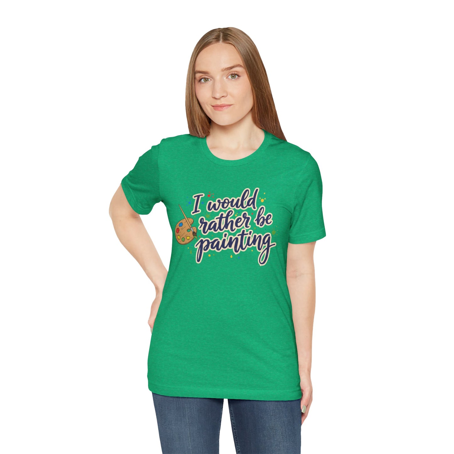 I Would Rather Be Painting T-Shirt – Artist Palette Graphic Tee Printify
