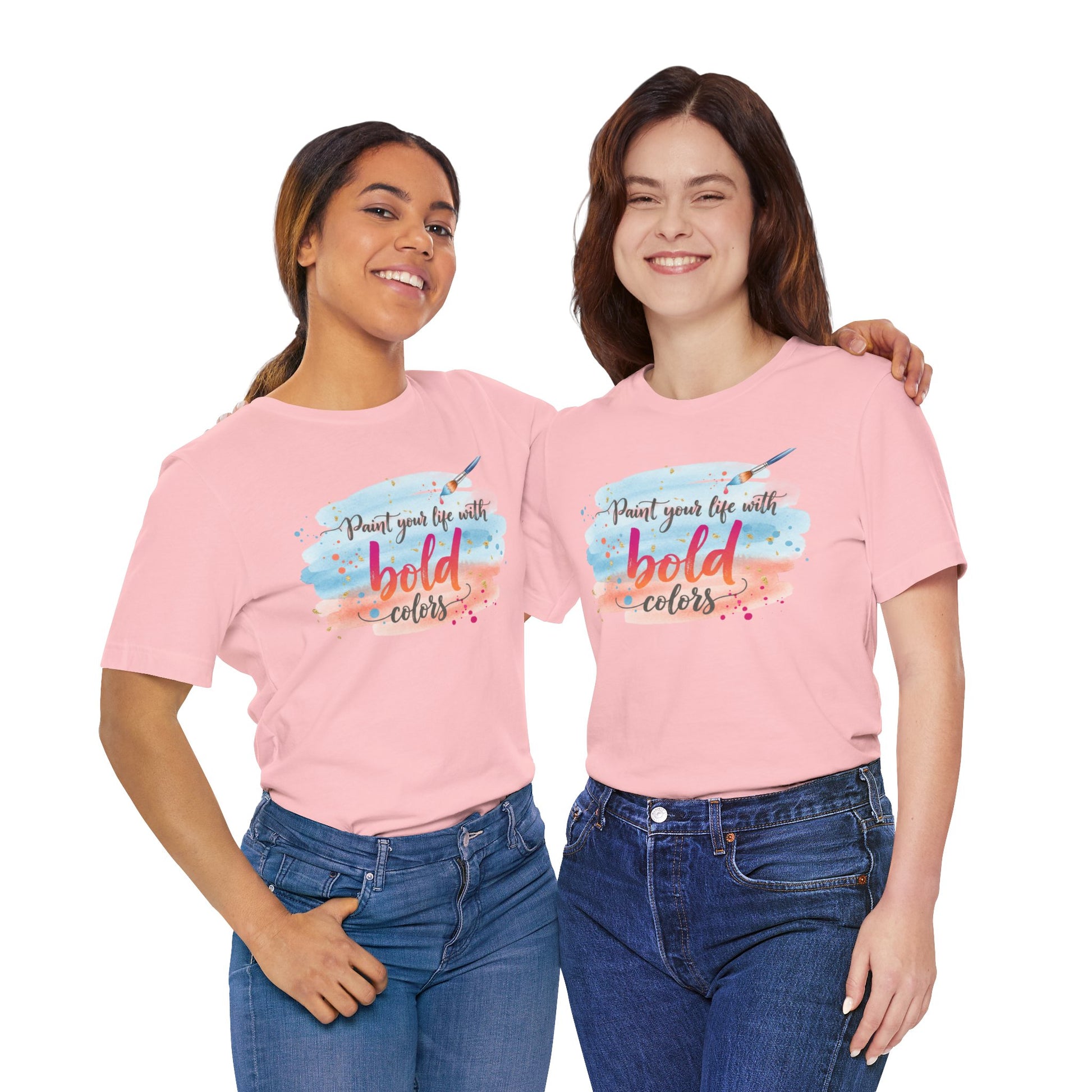 Paint Your Life With Bold Colors T-Shirt Printify