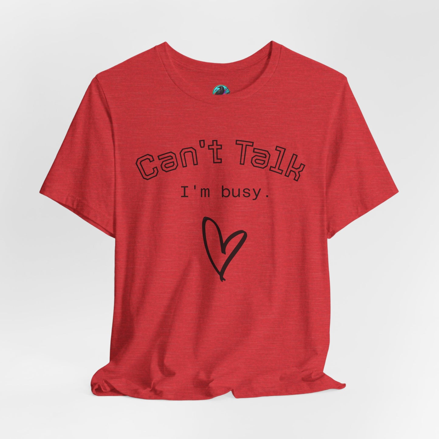 Can't Talk I'm Busy Tee – Cute Heart Graphic Casual T-Shirt Printify