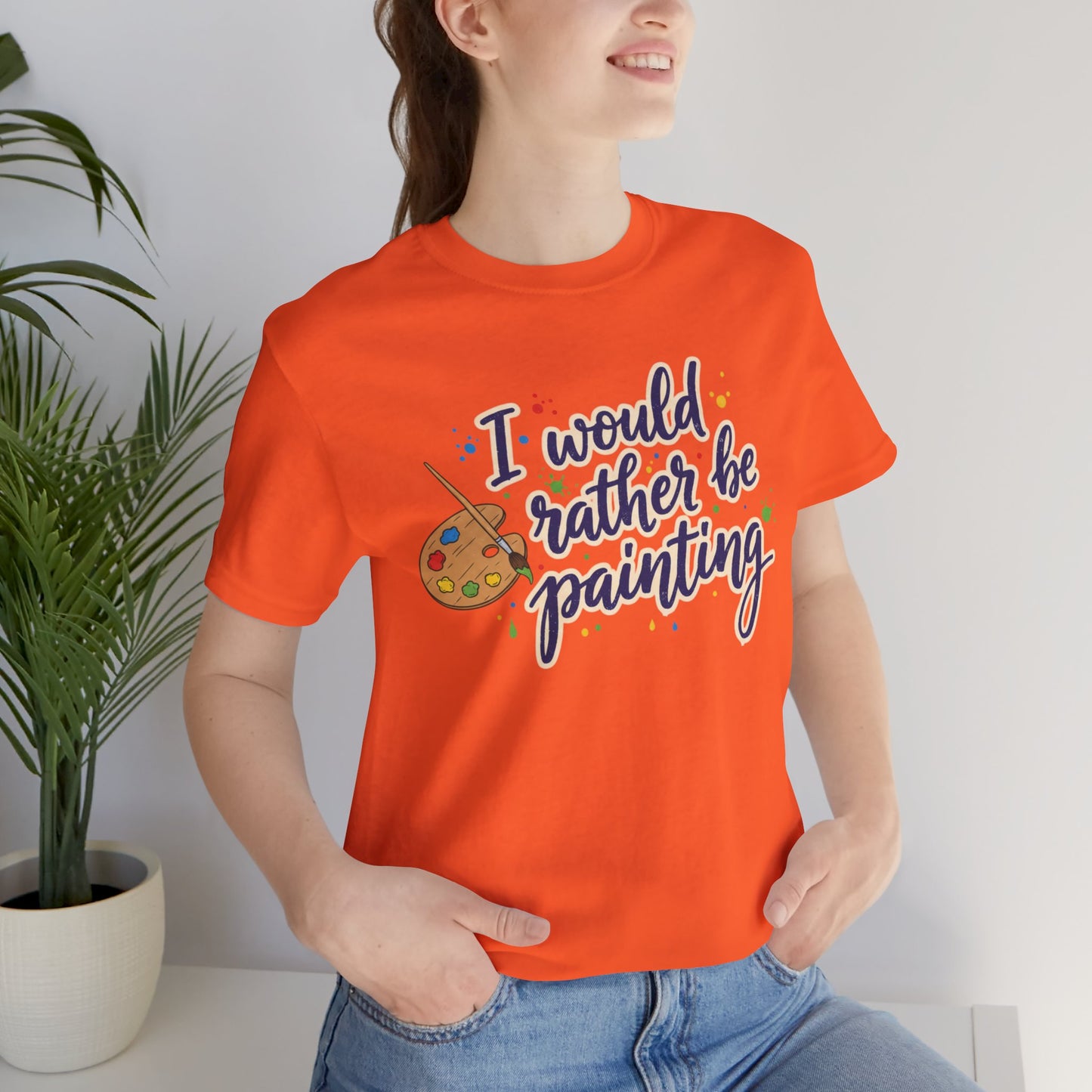I Would Rather Be Painting T-Shirt – Artist Palette Graphic Tee Printify