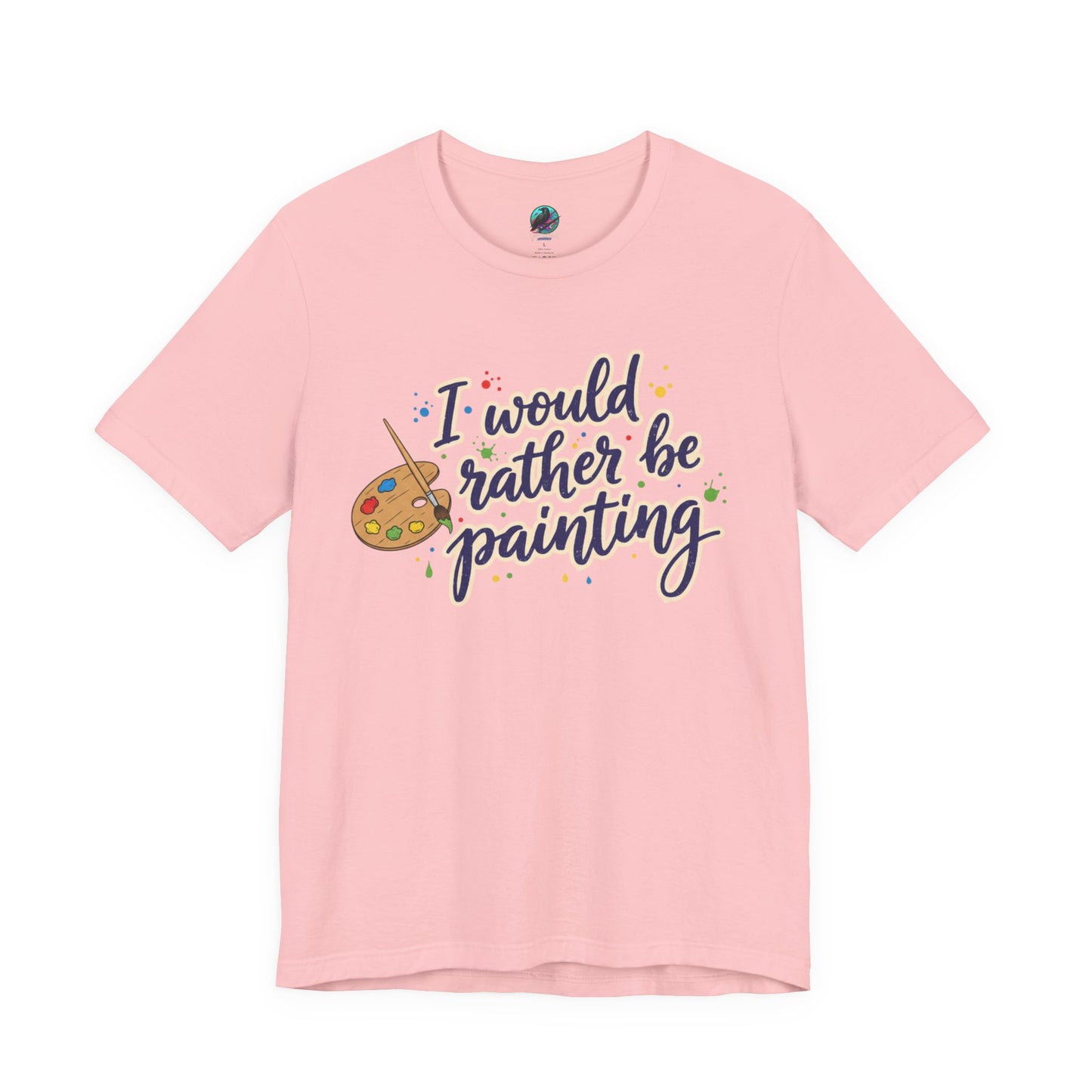 I Would Rather Be Painting T-Shirt – Artist Palette Graphic Tee Printify