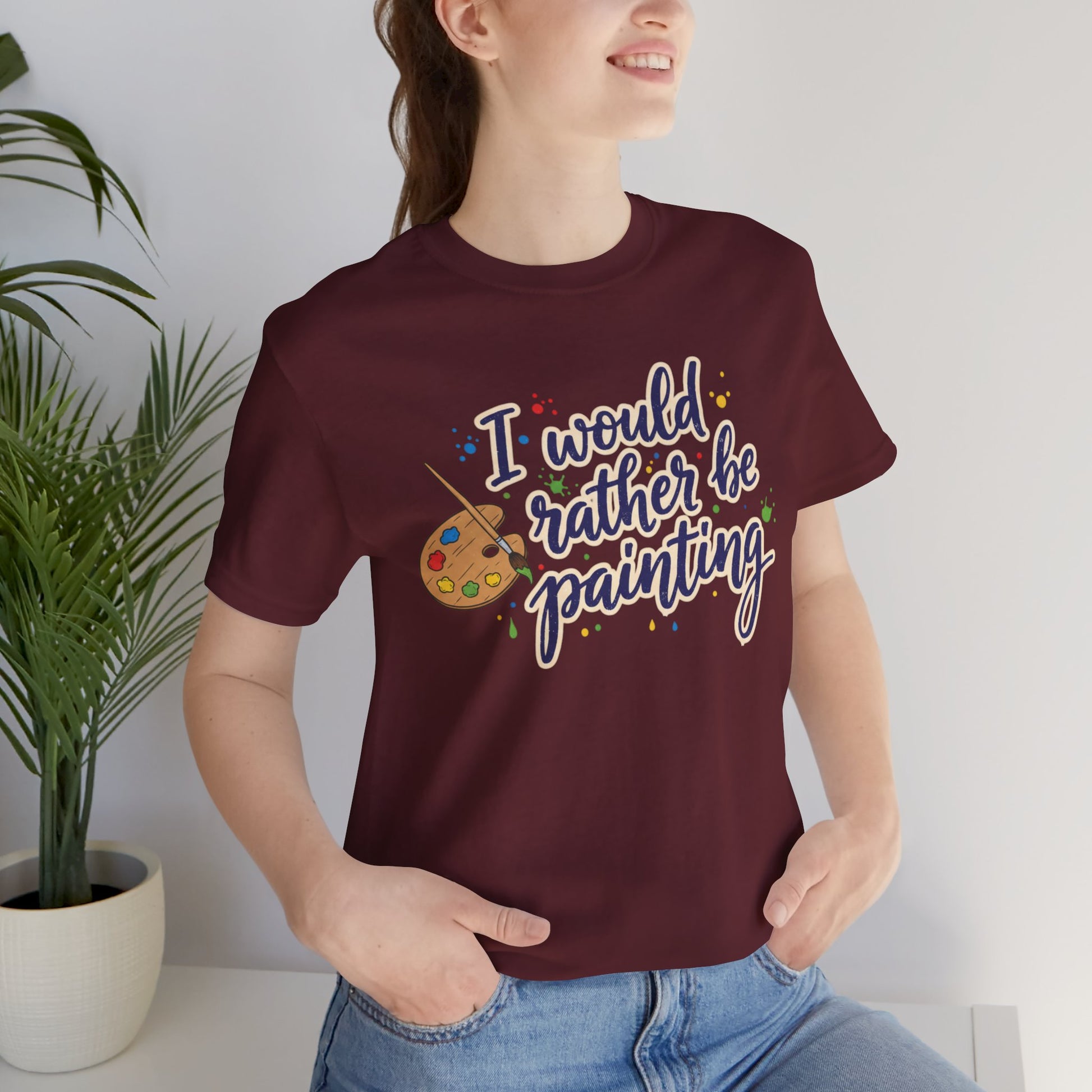 I Would Rather Be Painting T-Shirt – Artist Palette Graphic Tee Printify
