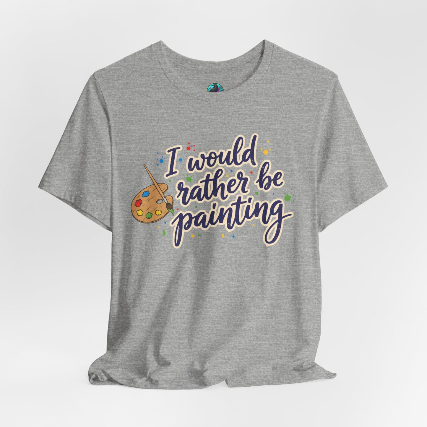 I Would Rather Be Painting T-Shirt – Artist Palette Graphic Tee Printify