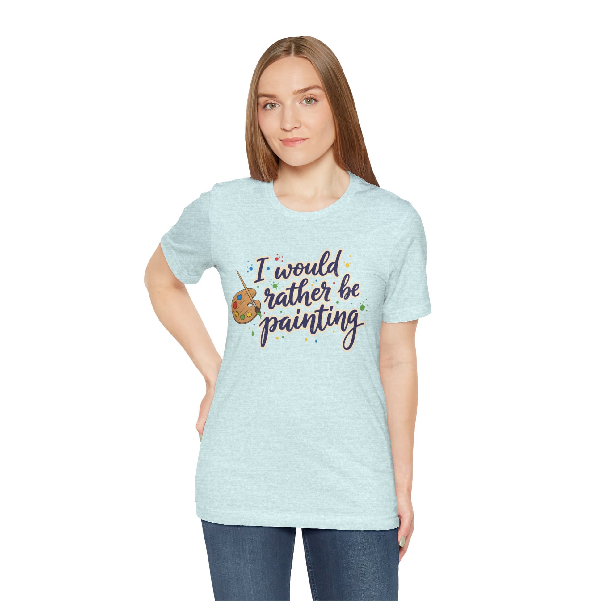 I Would Rather Be Painting T-Shirt – Artist Palette Graphic Tee Printify