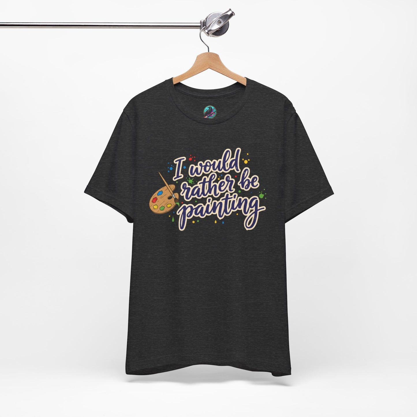 I Would Rather Be Painting T-Shirt – Artist Palette Graphic Tee Printify