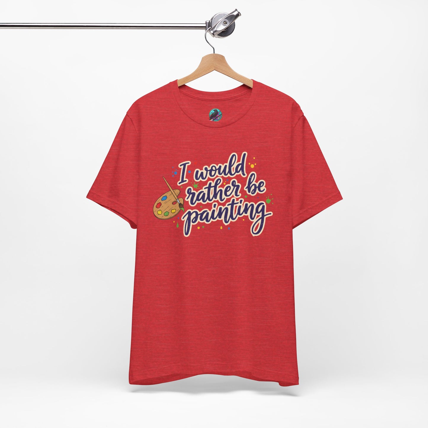 I Would Rather Be Painting T-Shirt – Artist Palette Graphic Tee Printify