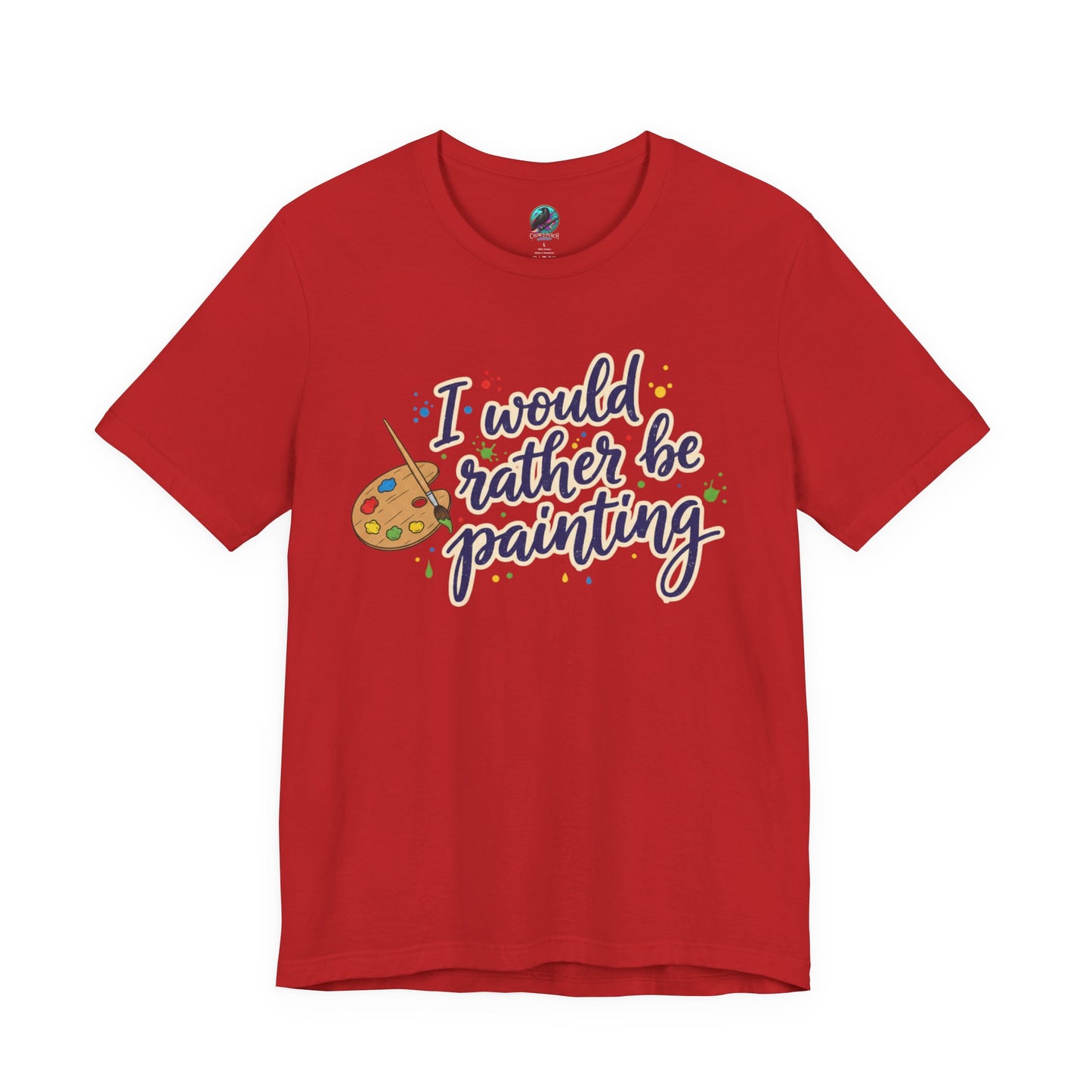 I Would Rather Be Painting T-Shirt – Artist Palette Graphic Tee Printify