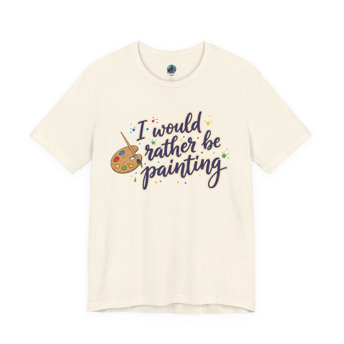 I Would Rather Be Painting T-Shirt – Artist Palette Graphic Tee Printify