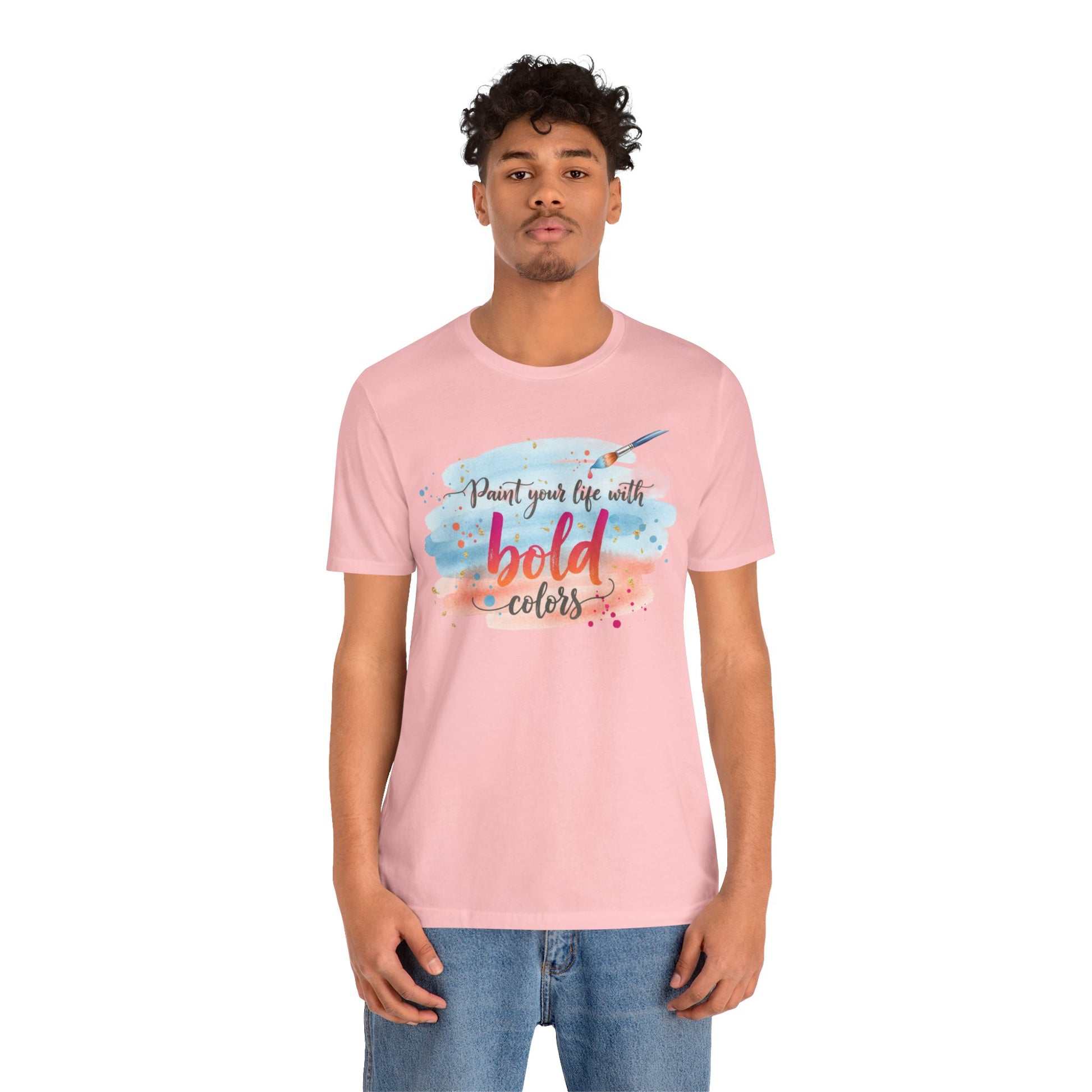 Paint Your Life With Bold Colors T-Shirt Printify