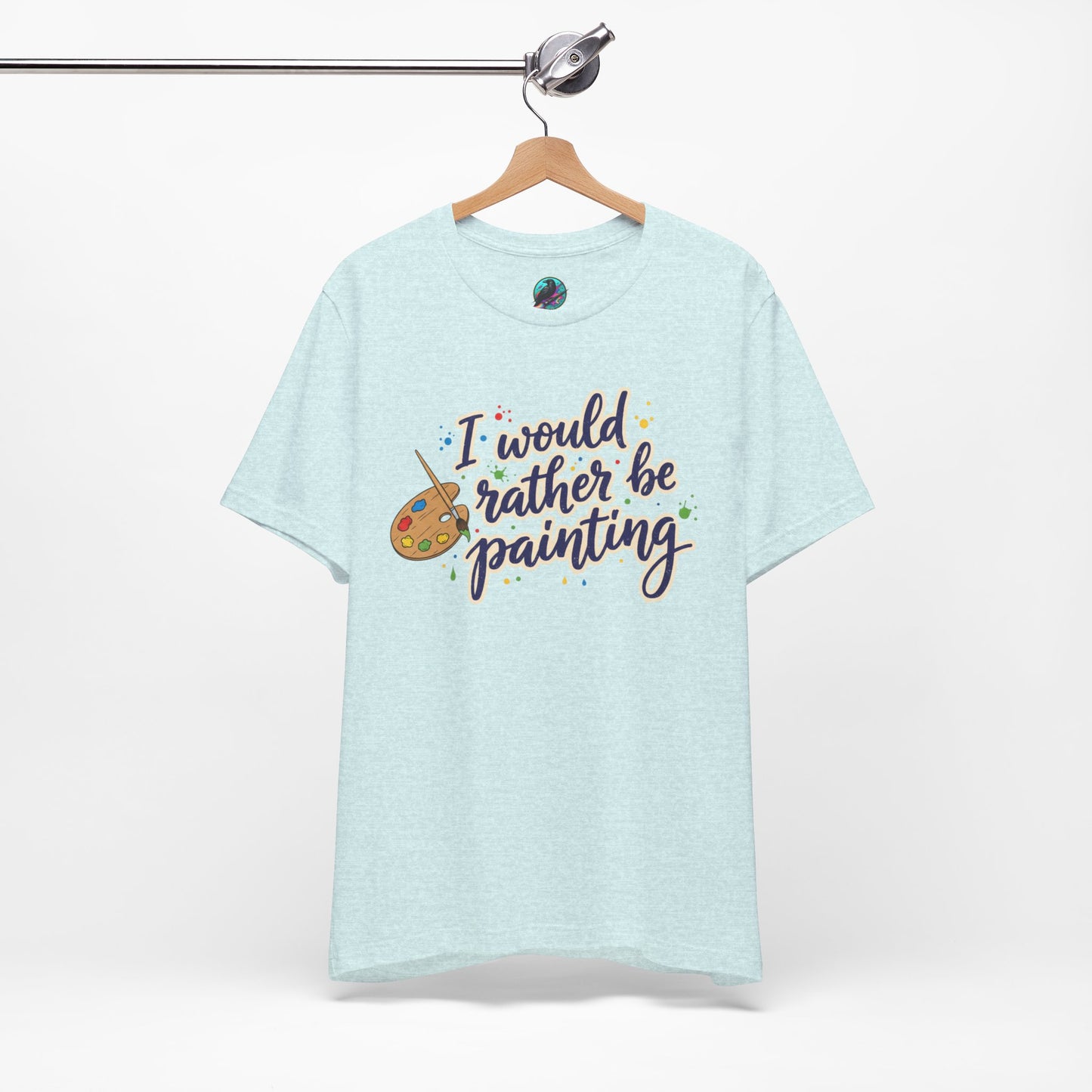 I Would Rather Be Painting T-Shirt – Artist Palette Graphic Tee Printify