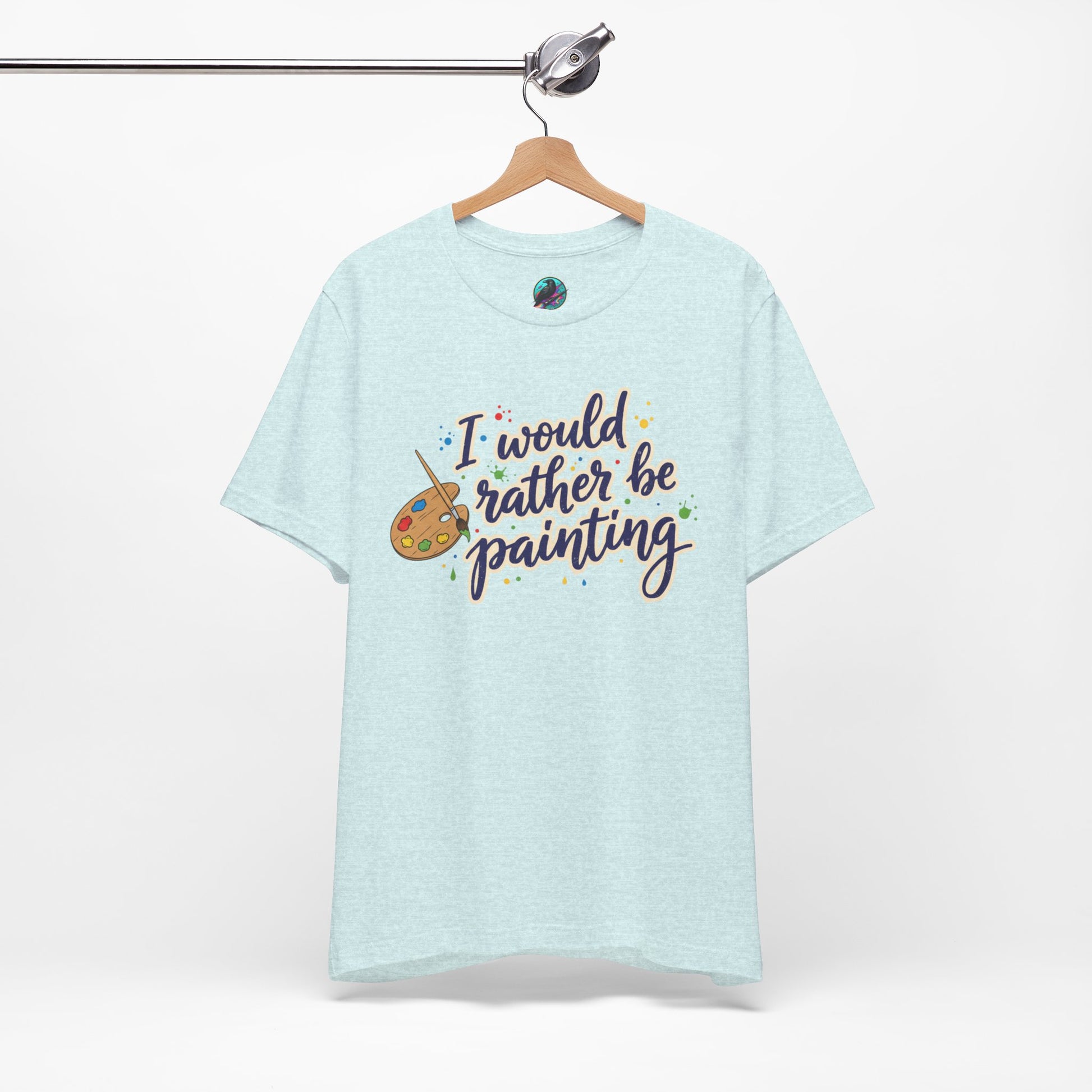 I Would Rather Be Painting T-Shirt – Artist Palette Graphic Tee Printify