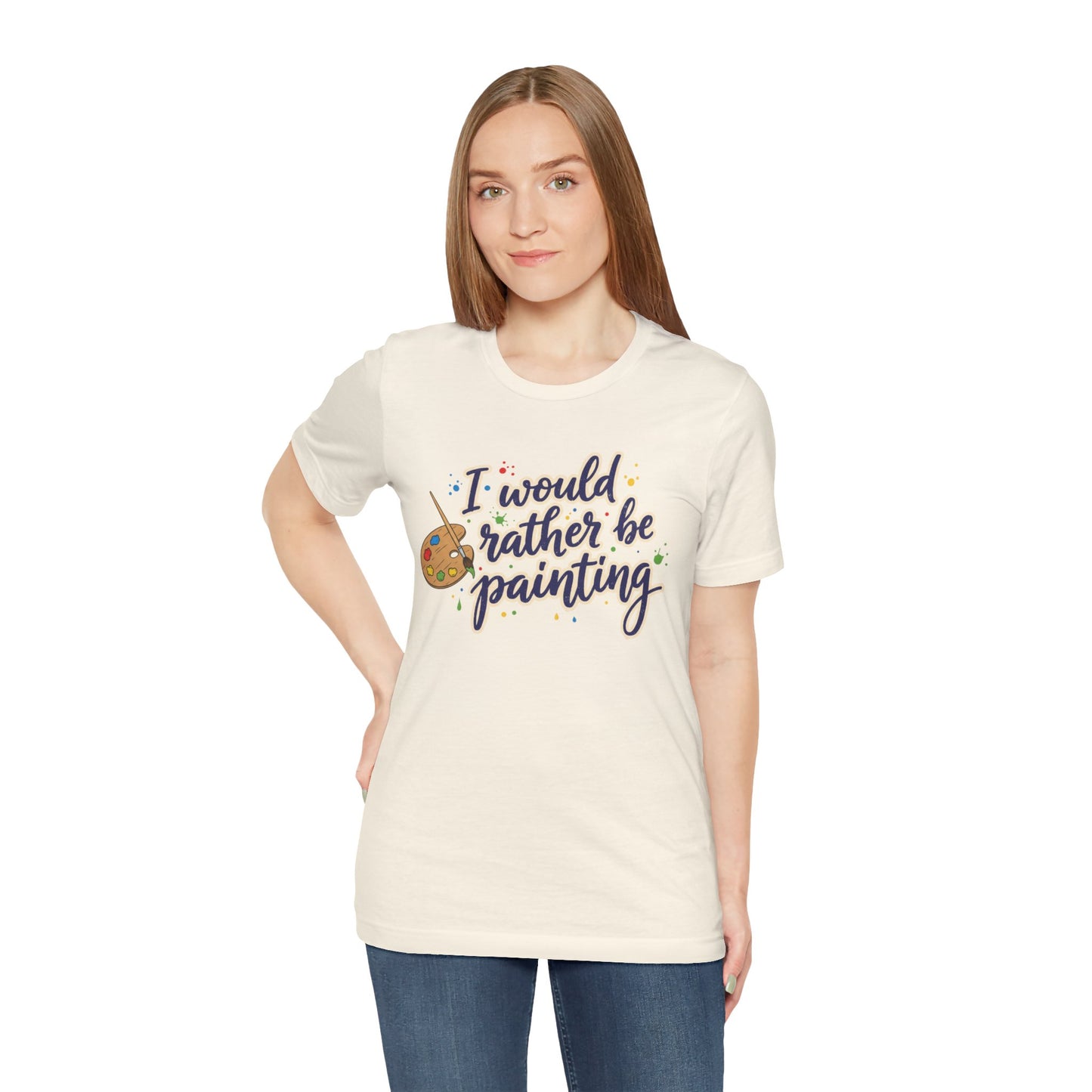 I Would Rather Be Painting T-Shirt – Artist Palette Graphic Tee Printify