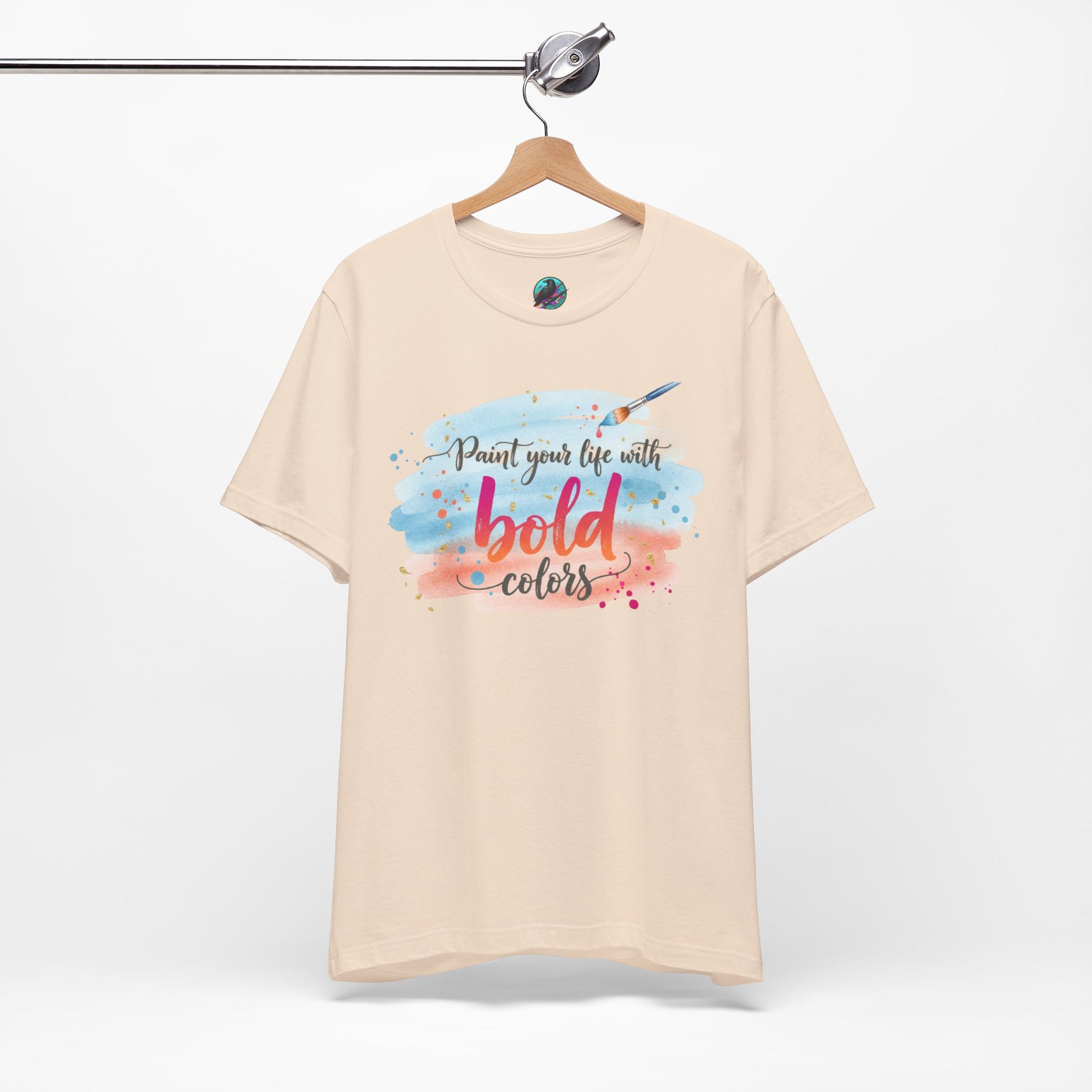 Paint Your Life With Bold Colors T-Shirt Printify