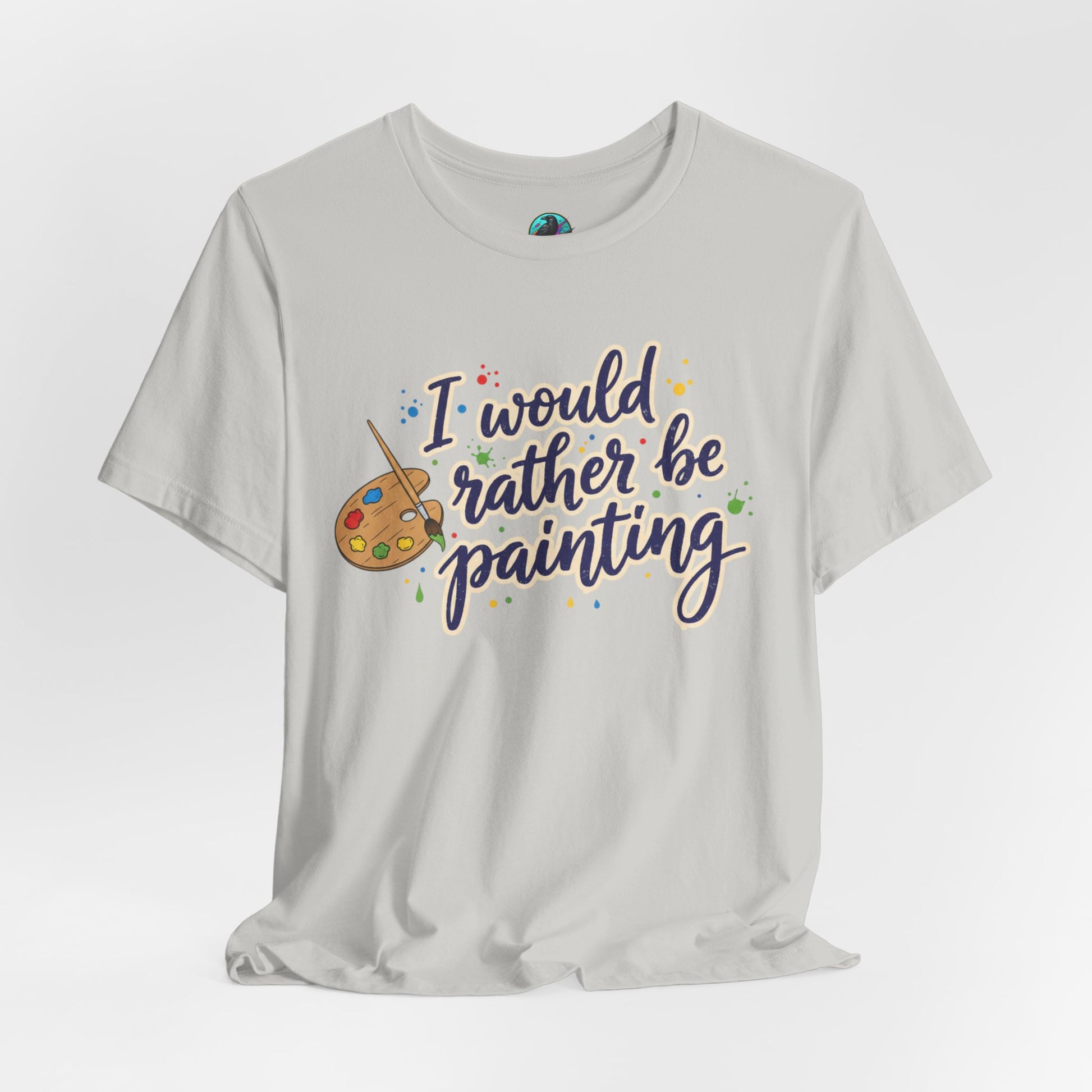I Would Rather Be Painting T-Shirt – Artist Palette Graphic Tee Printify
