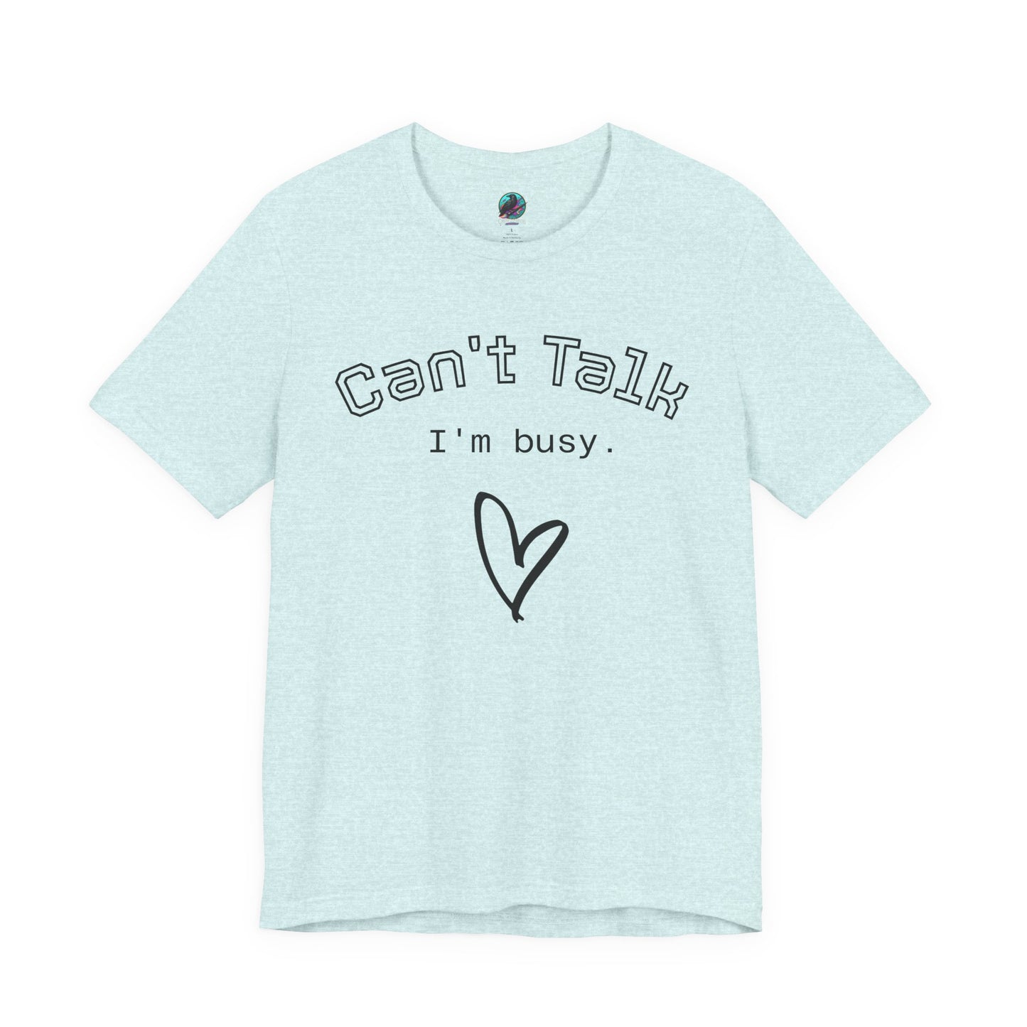Can't Talk I'm Busy Tee – Cute Heart Graphic Casual T-Shirt Printify