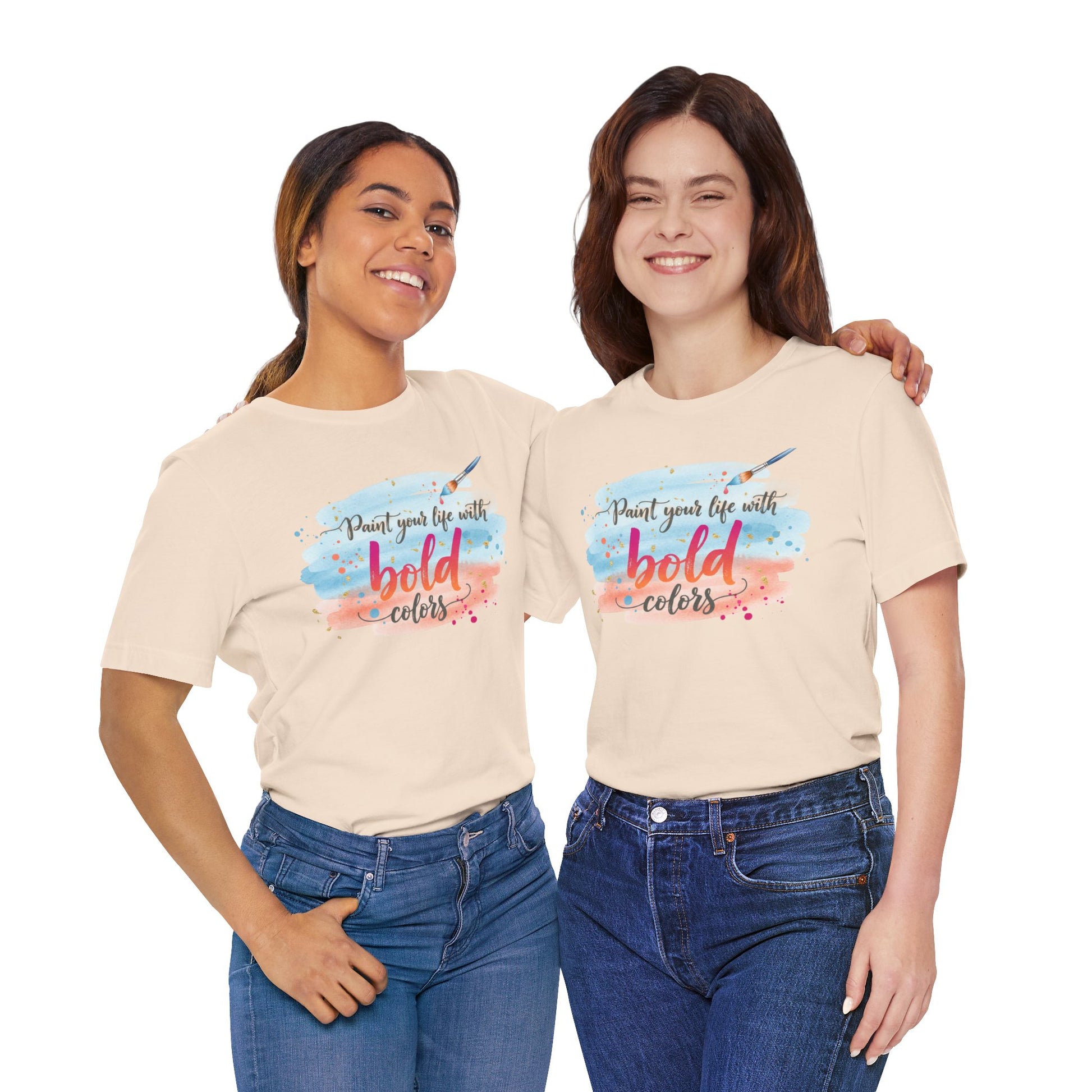 Paint Your Life With Bold Colors T-Shirt Printify