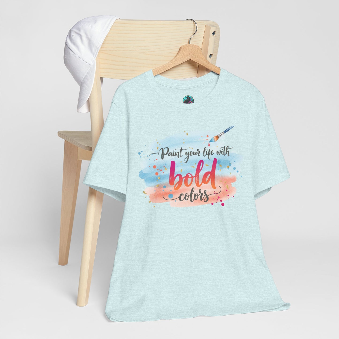 Paint Your Life With Bold Colors T-Shirt Printify