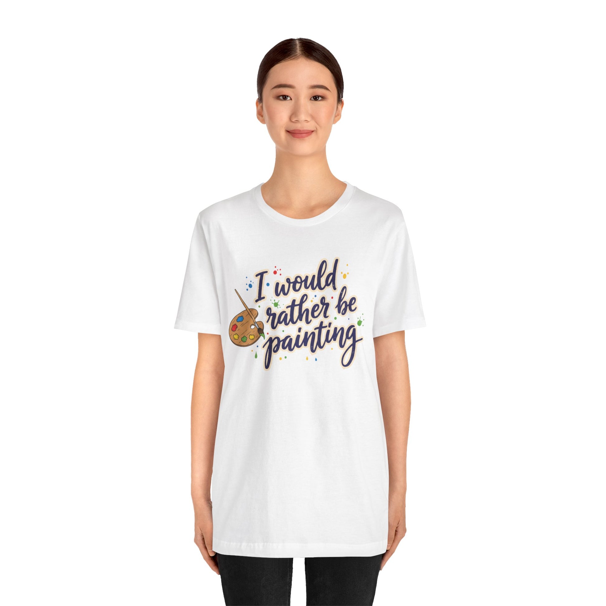 I Would Rather Be Painting T-Shirt – Artist Palette Graphic Tee Printify